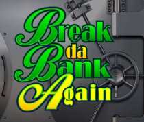 Break Da Bank Again